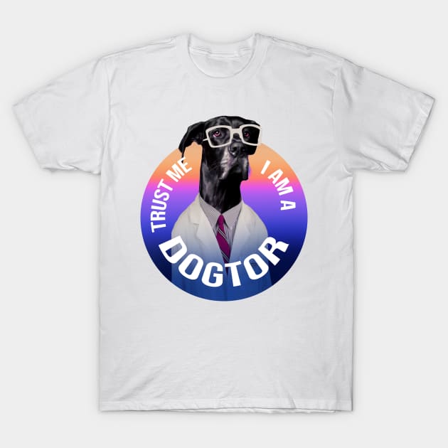 Trust Me I'm A Dogtor T-Shirt by SOF1AF